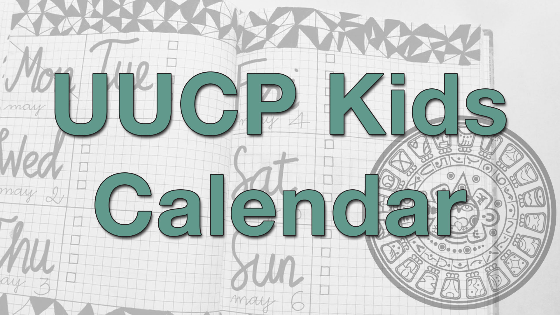 "UUCP Kids Calendar" over background of modern and Mayan calendars