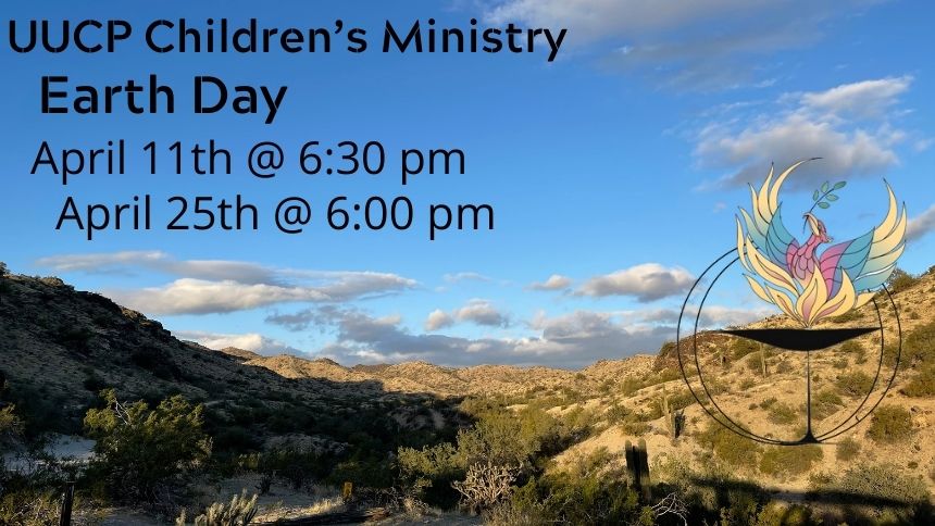 UUCP Children's Ministry | Earth Day | April 11th @ 6:30 pm | April 25th @ 6:00 pm